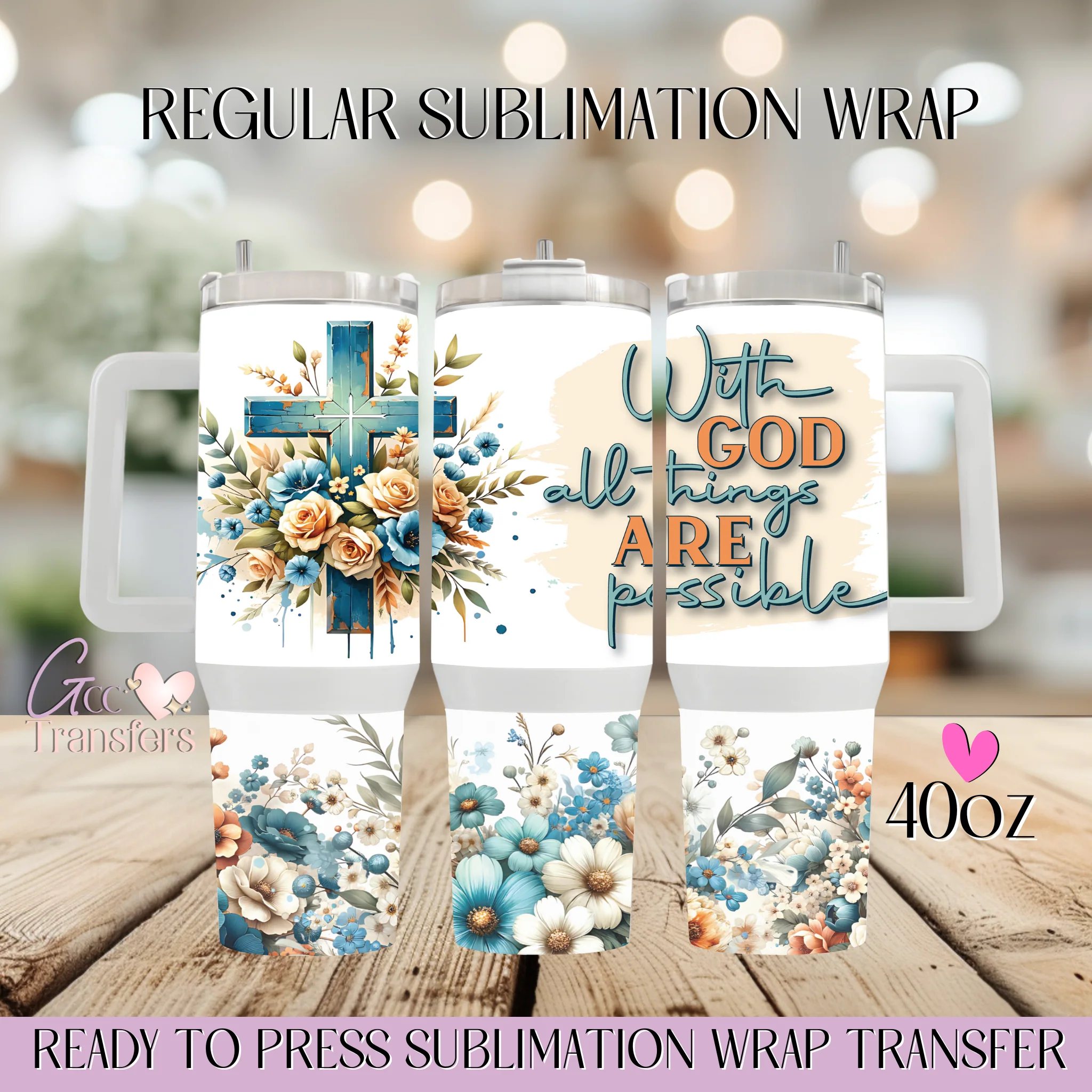 With God all Things are Possible Floral - 40oz cup