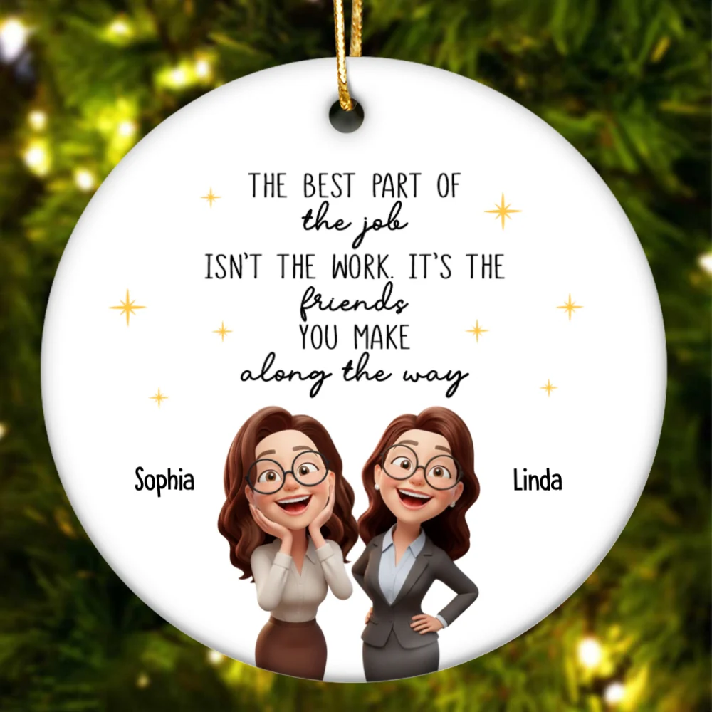 The Best Part of the Job is the Friends You Make - Personalized Ceramic Ornament - Christmas Gift for Work Besties